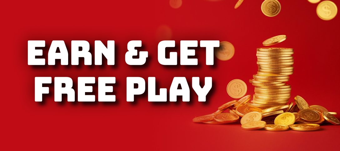 Earn & Get Free Play