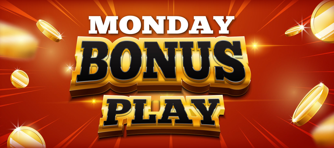 Monday Bonus Play