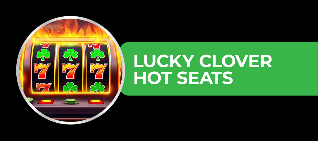 Lucky Clover Hot Seats